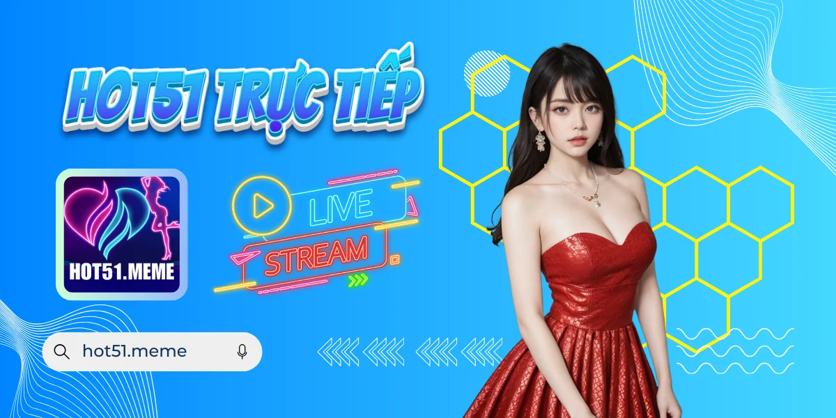 Hot51 Trực Tiếp